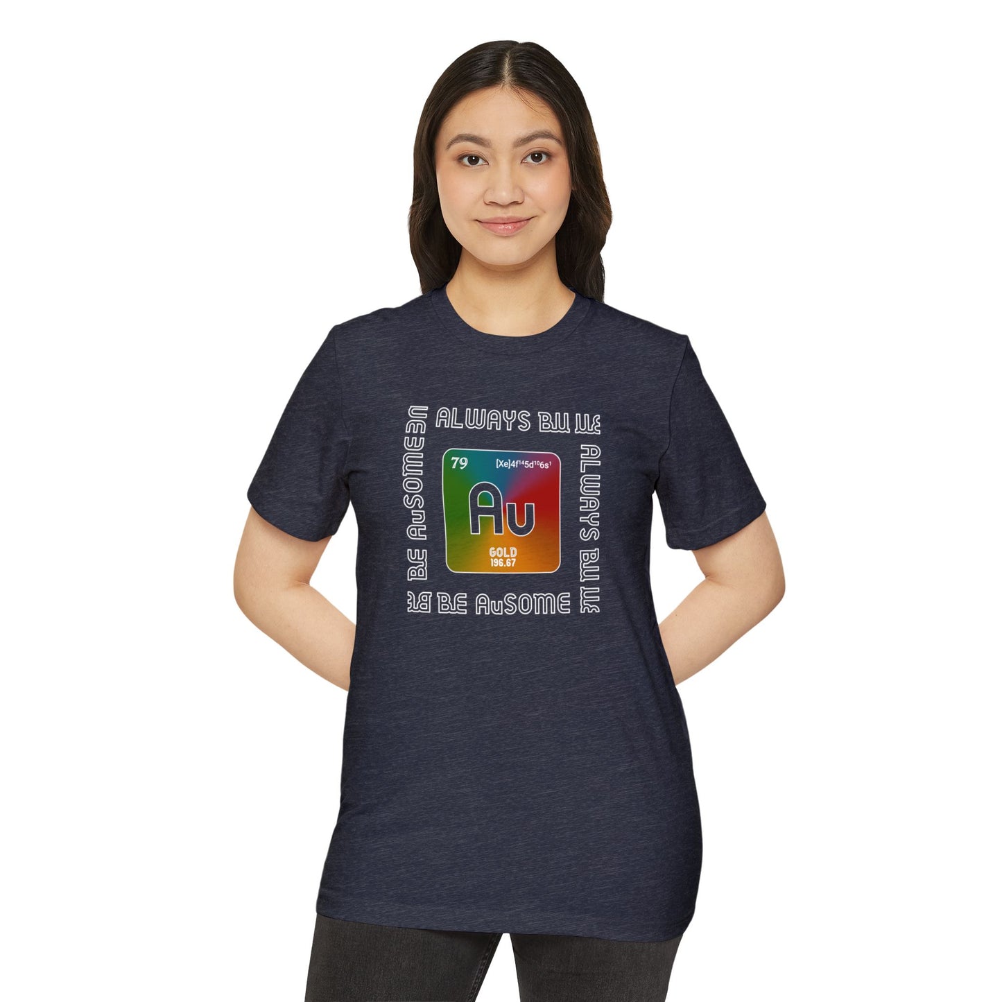 Au Element Rainbow Tee — “Always Be Au” Science T-Shirt