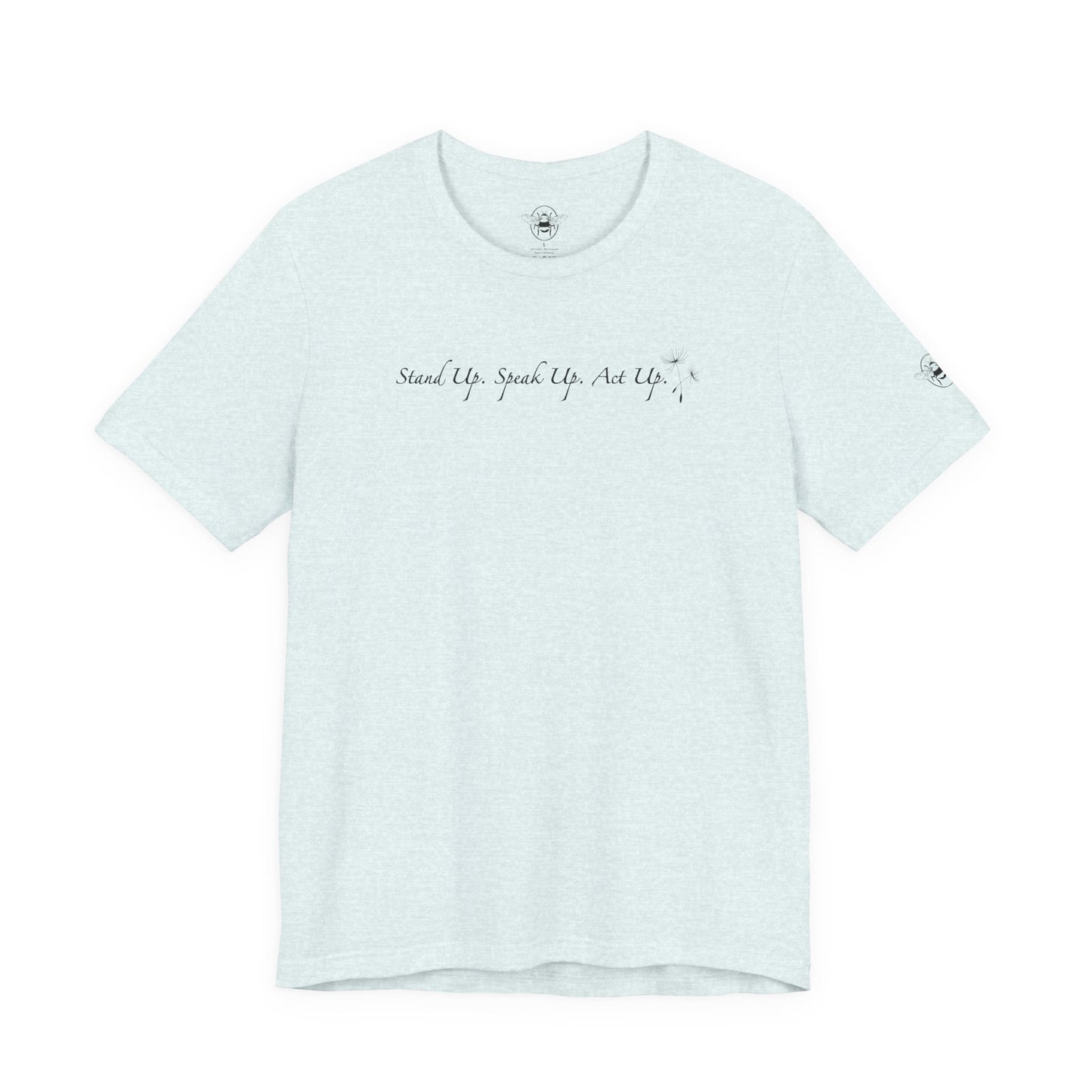 Dandelion & Bees Tee — “Stand Up. Speak Up. Act Up.” Floral Graphic Tee