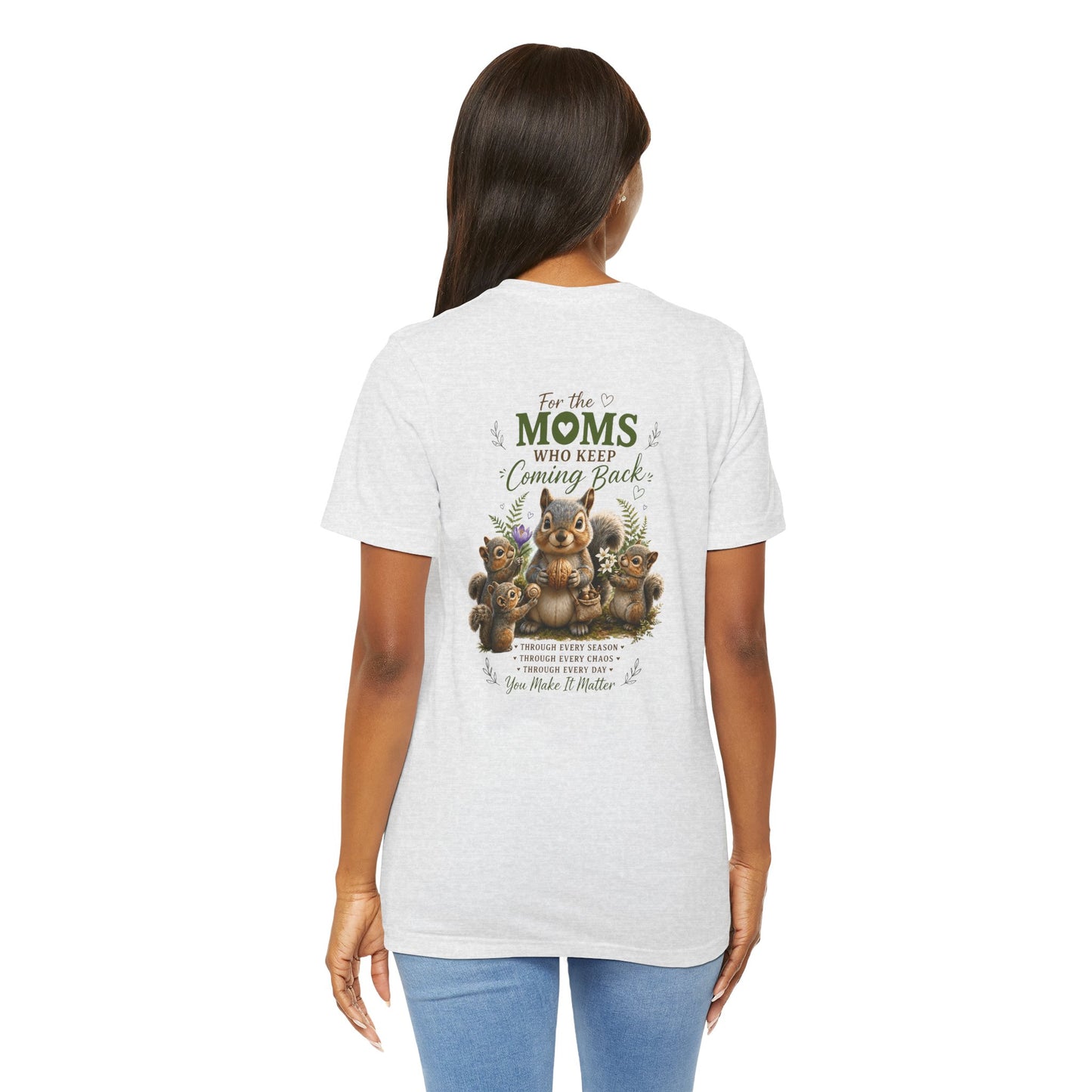 Mom Who Keeps Coming Back Tee — 'You Make It Matter' Inspirational Mother's Day Shirt