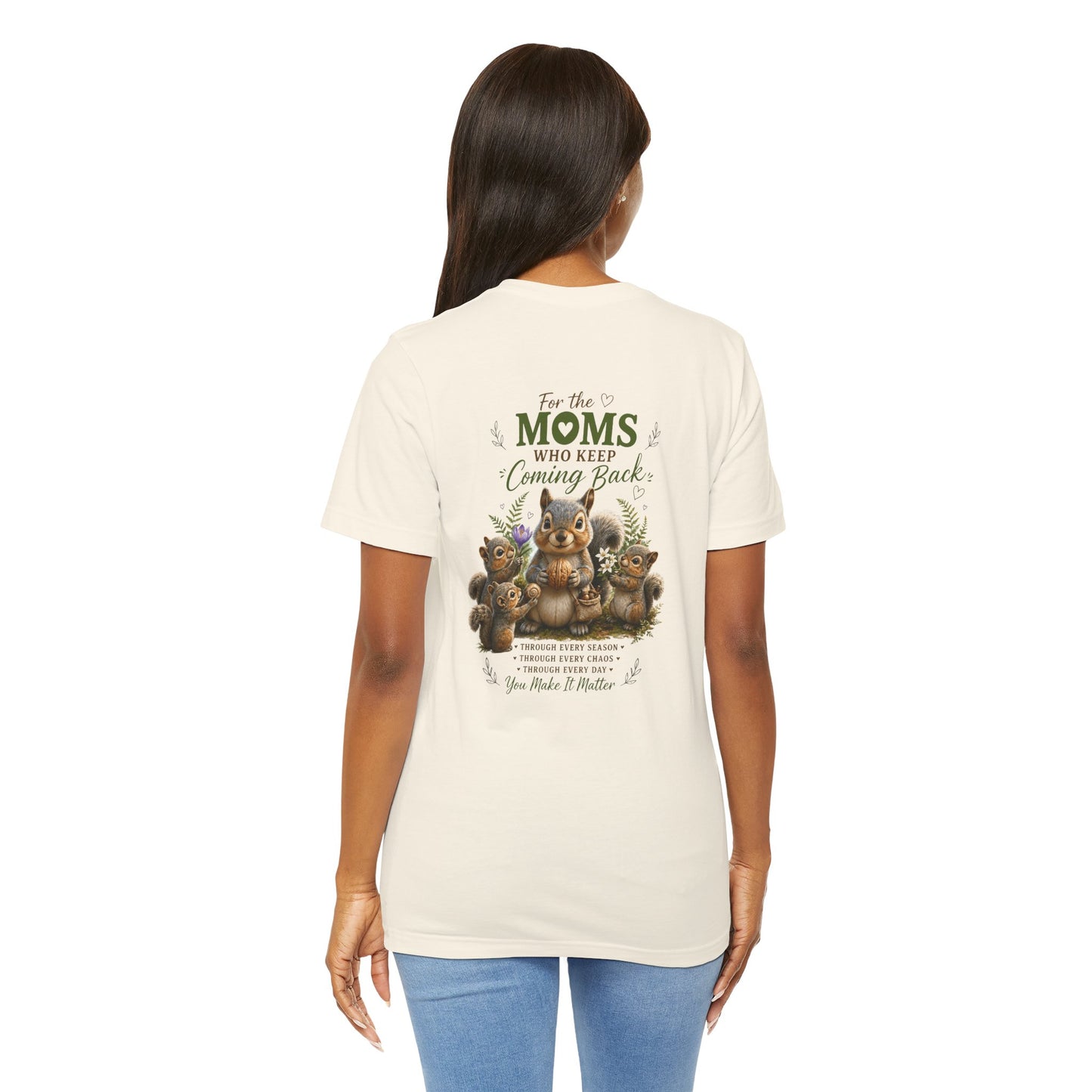 Mom Who Keeps Coming Back Tee — 'You Make It Matter' Inspirational Mother's Day Shirt