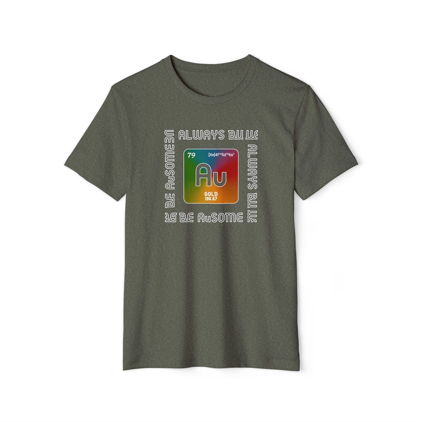 Au Element Rainbow Tee — “Always Be Au” Science T-Shirt