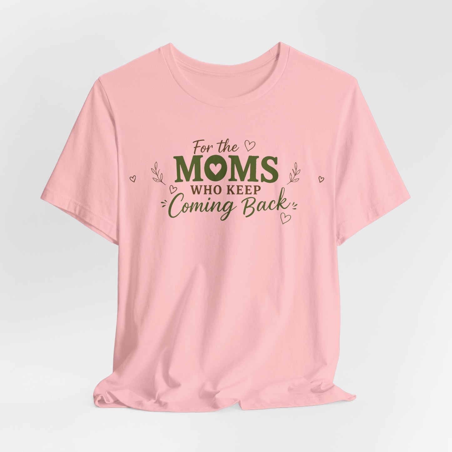Mom Who Keeps Coming Back Tee — 'You Make It Matter' Inspirational Mother's Day Shirt
