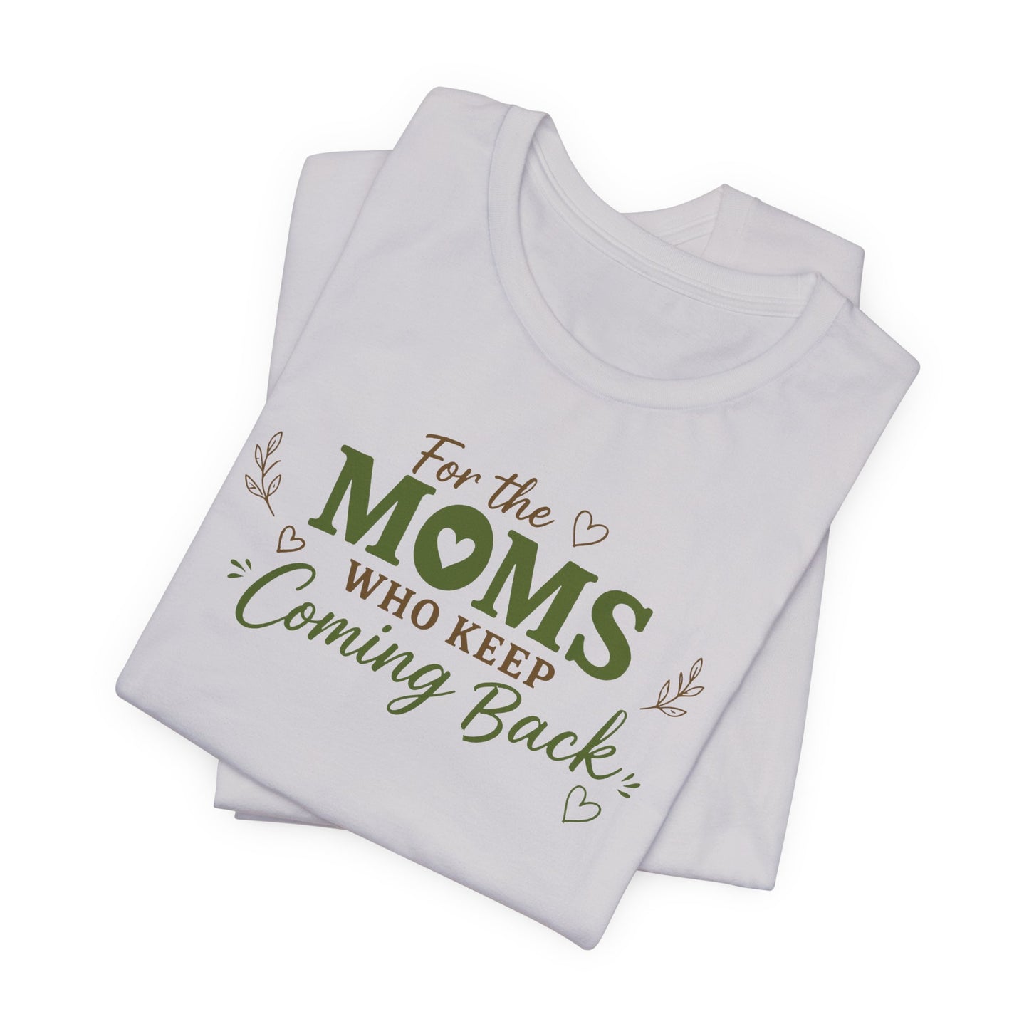 Mom Who Keeps Coming Back Tee — 'You Make It Matter' Inspirational Mother's Day Shirt