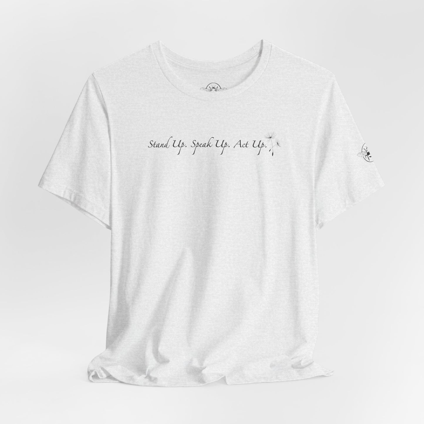 Dandelion & Bees Tee — “Stand Up. Speak Up. Act Up.” Floral Graphic Tee