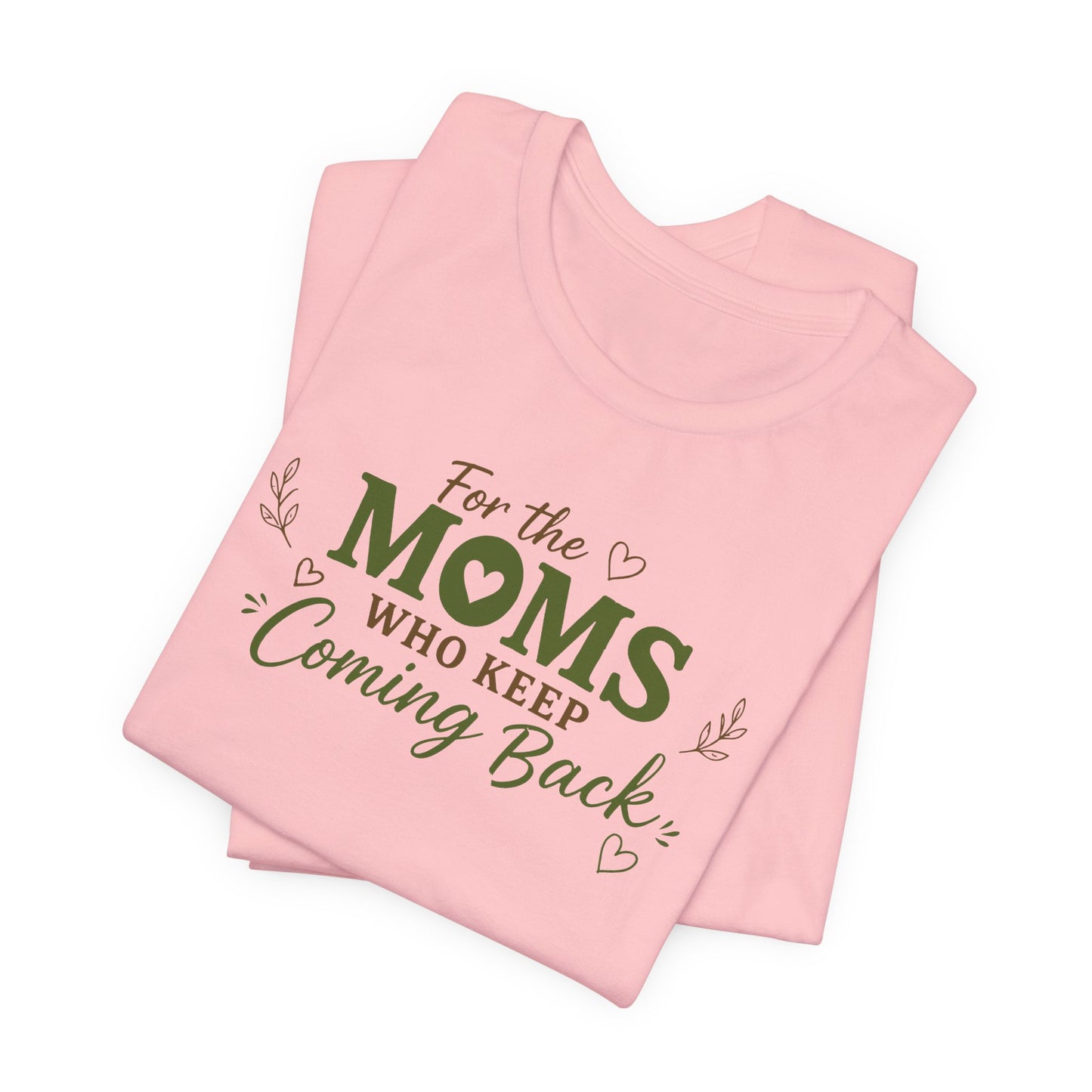Mom Who Keeps Coming Back Tee — 'You Make It Matter' Inspirational Mother's Day Shirt