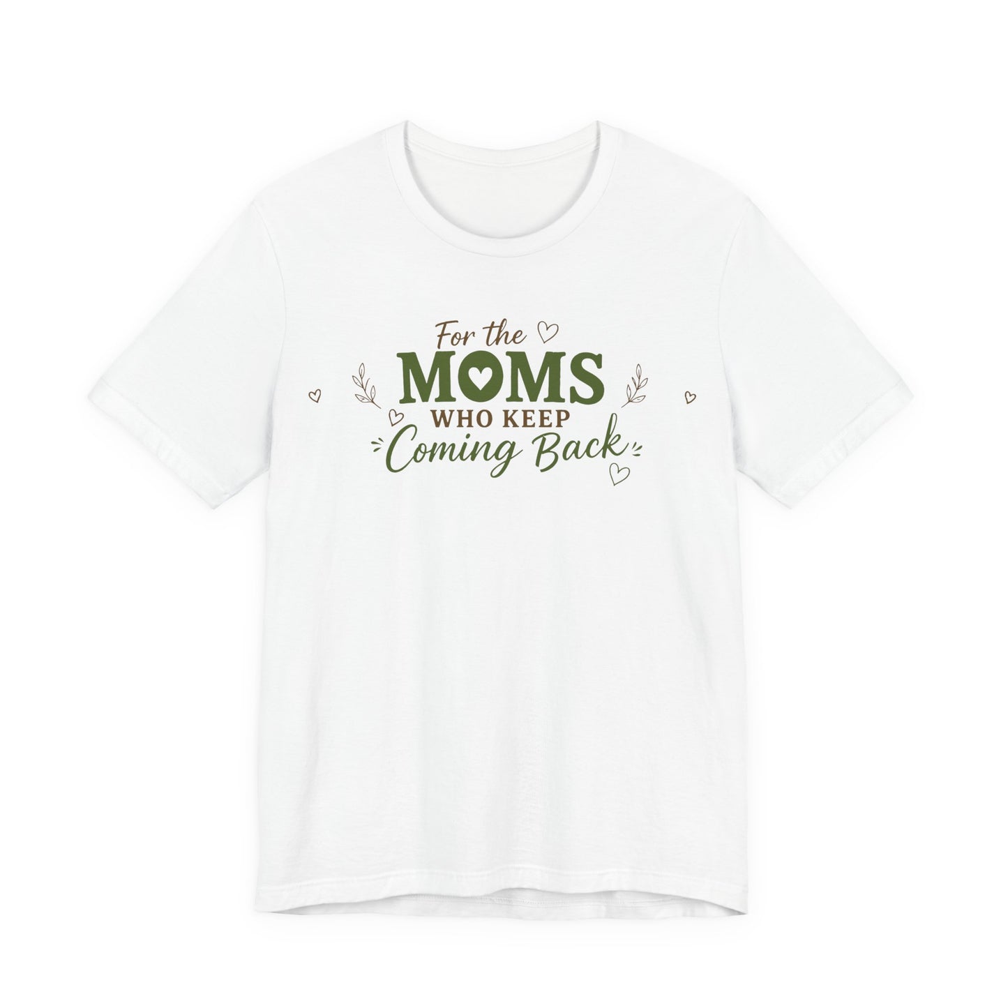 Mom Who Keeps Coming Back Tee — 'You Make It Matter' Inspirational Mother's Day Shirt