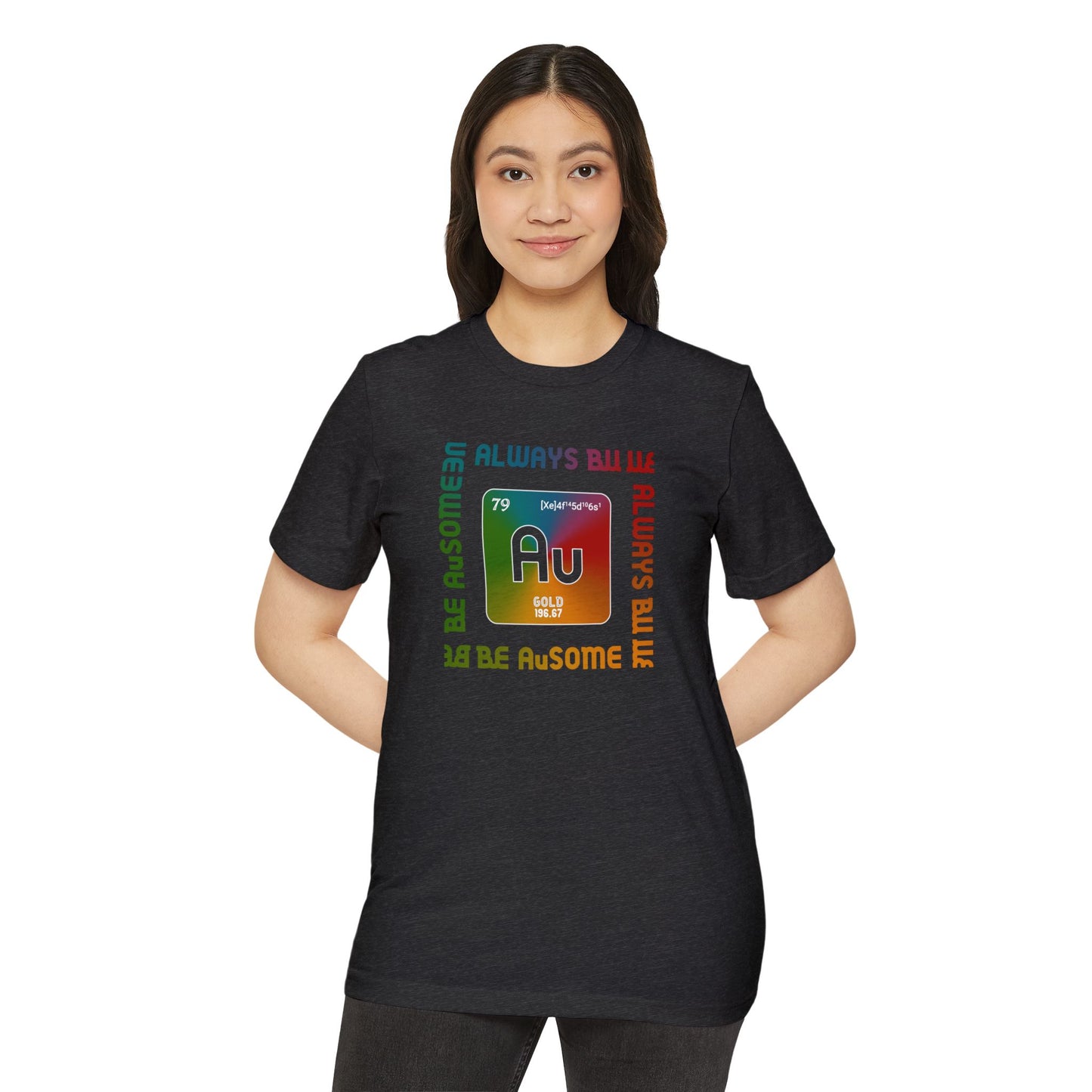 Au Element Rainbow Tee — “Always Be Au” Science T-Shirt
