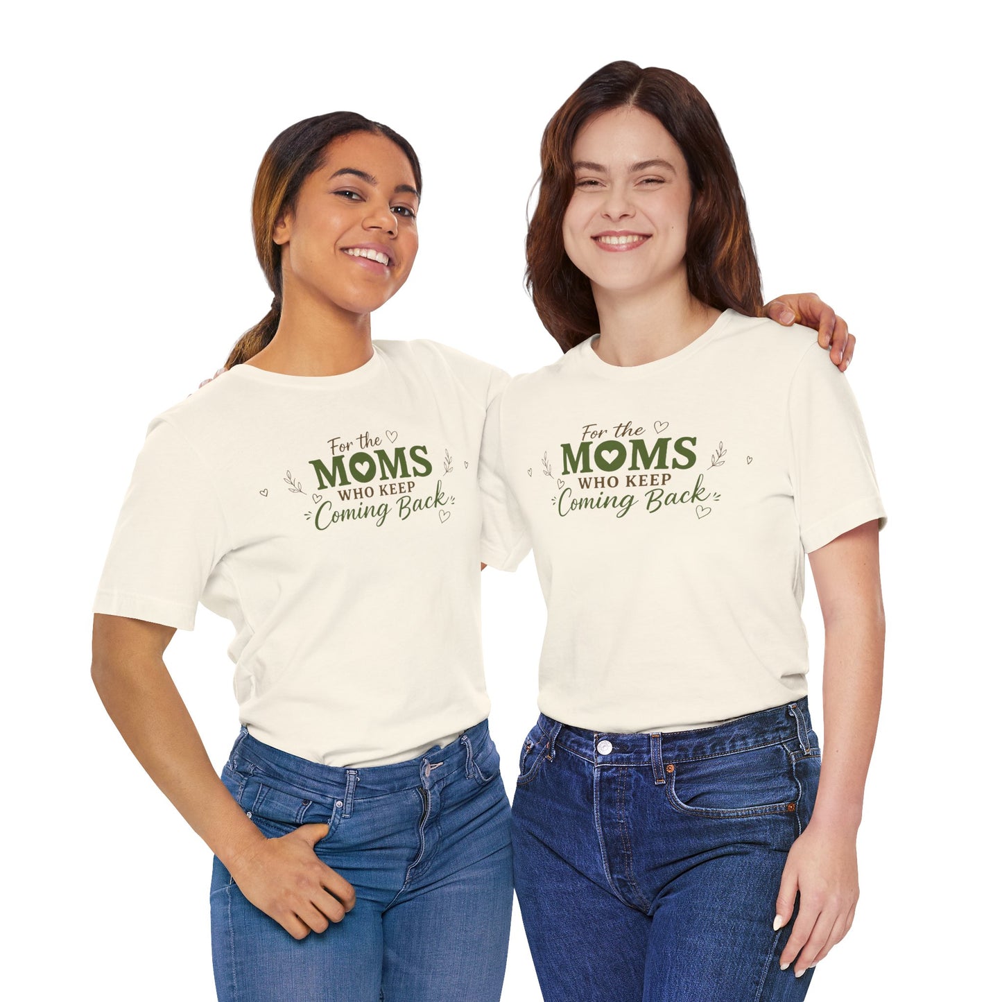 Mom Who Keeps Coming Back Tee — 'You Make It Matter' Inspirational Mother's Day Shirt