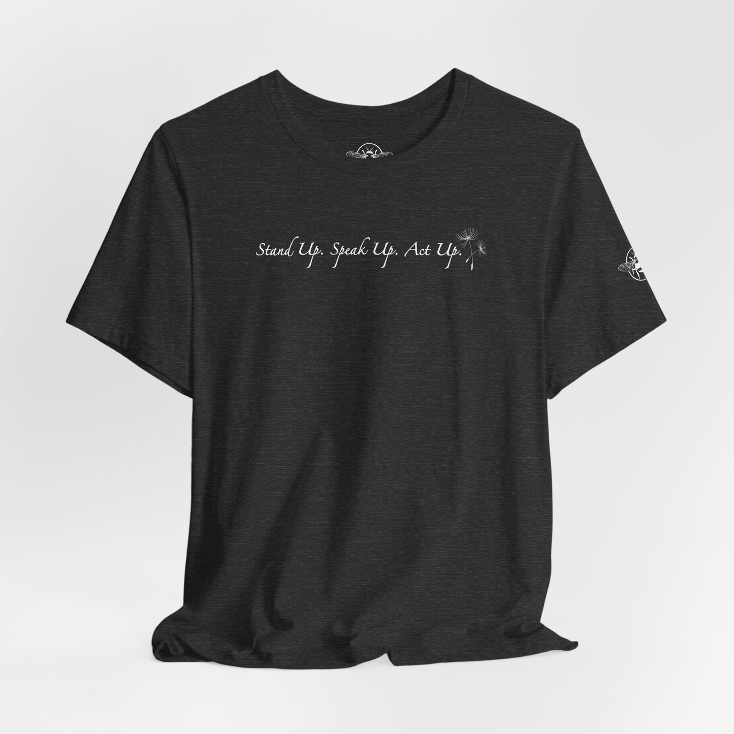 Dandelion & Bees Tee — “Stand Up. Speak Up. Act Up.” Floral Graphic Tee