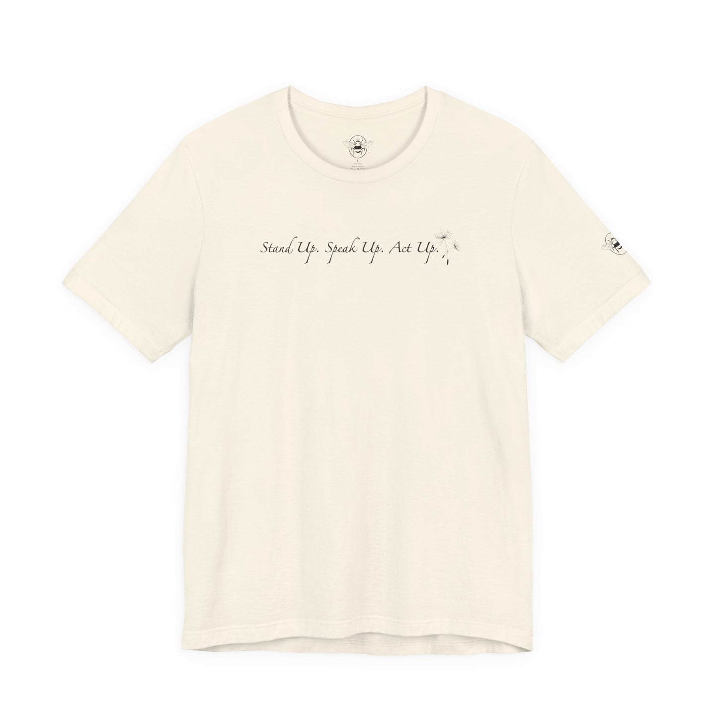 Dandelion & Bees Tee — “Stand Up. Speak Up. Act Up.” Floral Graphic Tee