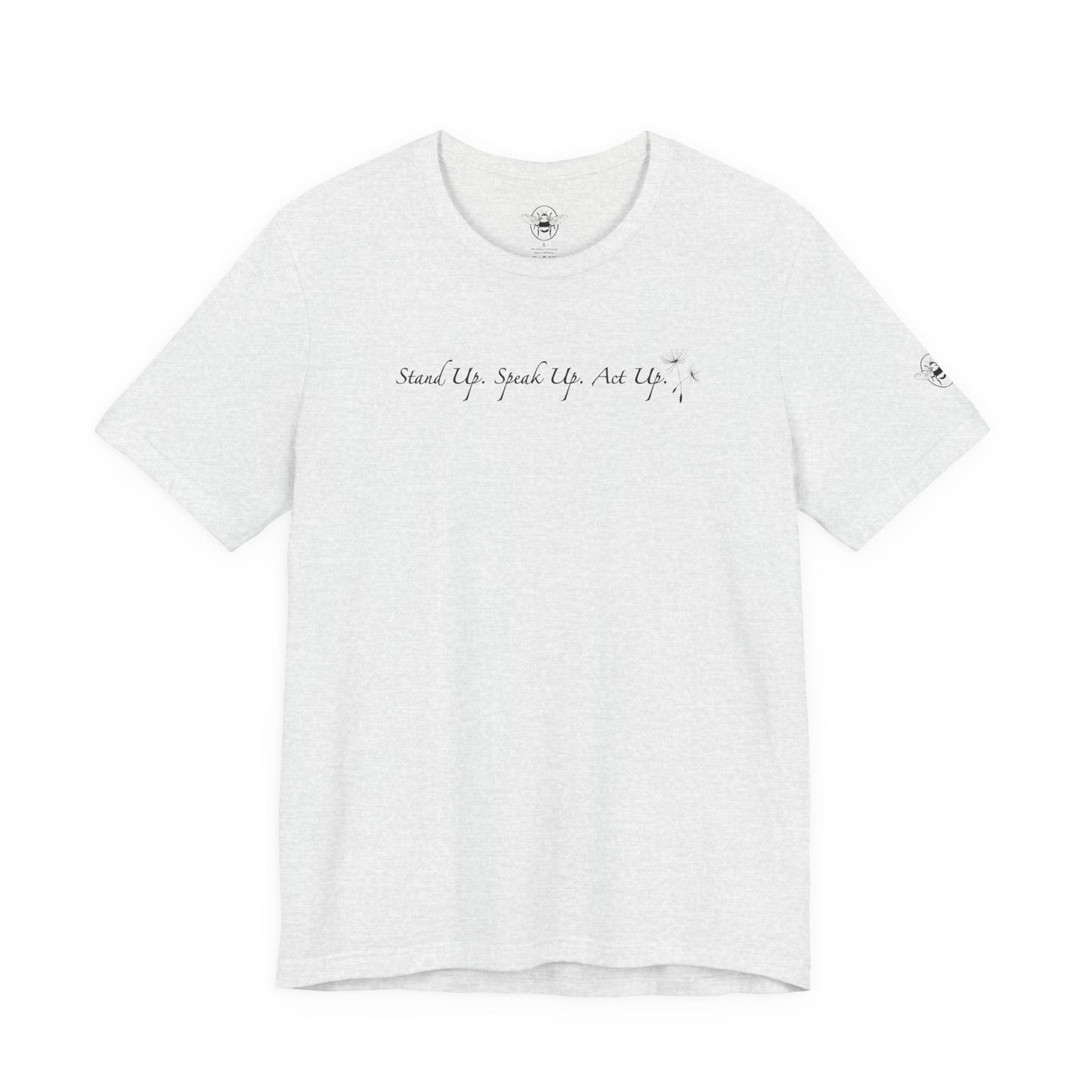 Dandelion & Bees Tee — “Stand Up. Speak Up. Act Up.” Floral Graphic Tee