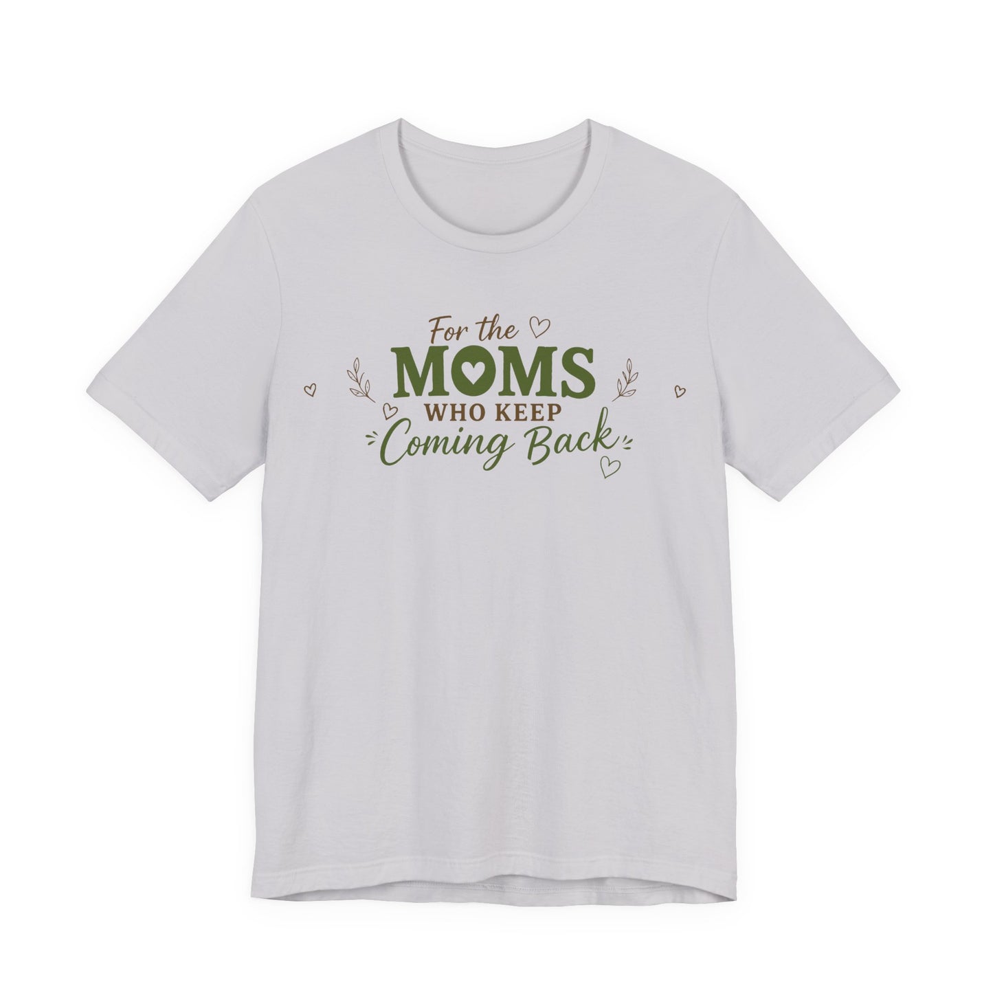 Mom Who Keeps Coming Back Tee — 'You Make It Matter' Inspirational Mother's Day Shirt