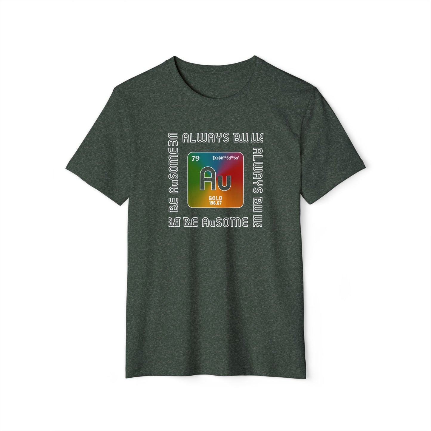 Au Element Rainbow Tee — “Always Be Au” Science T-Shirt