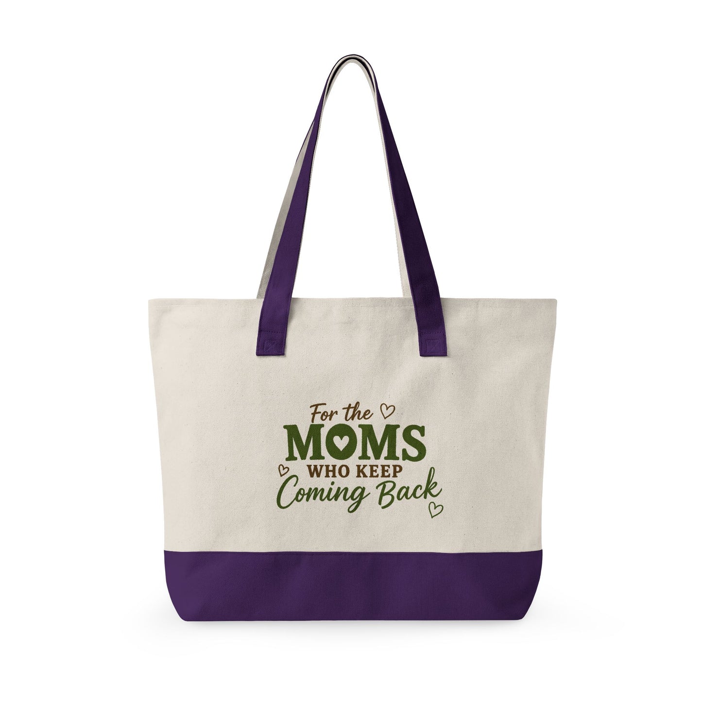 "For the Moms Who Keep Coming Back" Zippered Canvas Tote — Market Bag for Caregivers & Moms