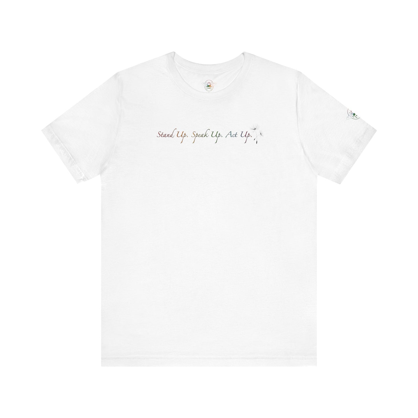 Dandelion & Bees Tee — “Stand Up. Speak Up. Act Up.” Floral Graphic Tee