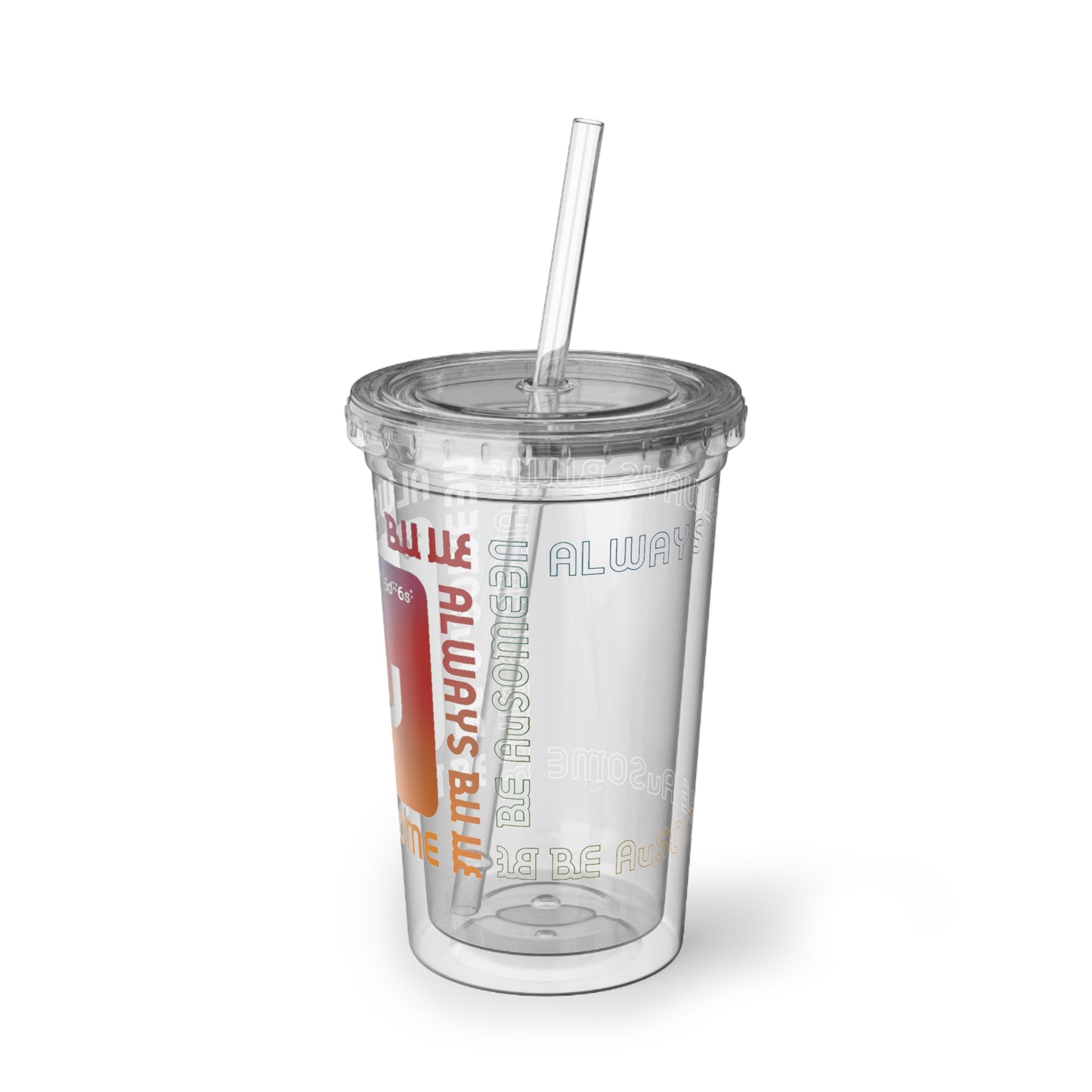 Always Be You 16 oz Acrylic Cup — AU-SOME Collection, Double-Wall Tumbler with Lid & Straw