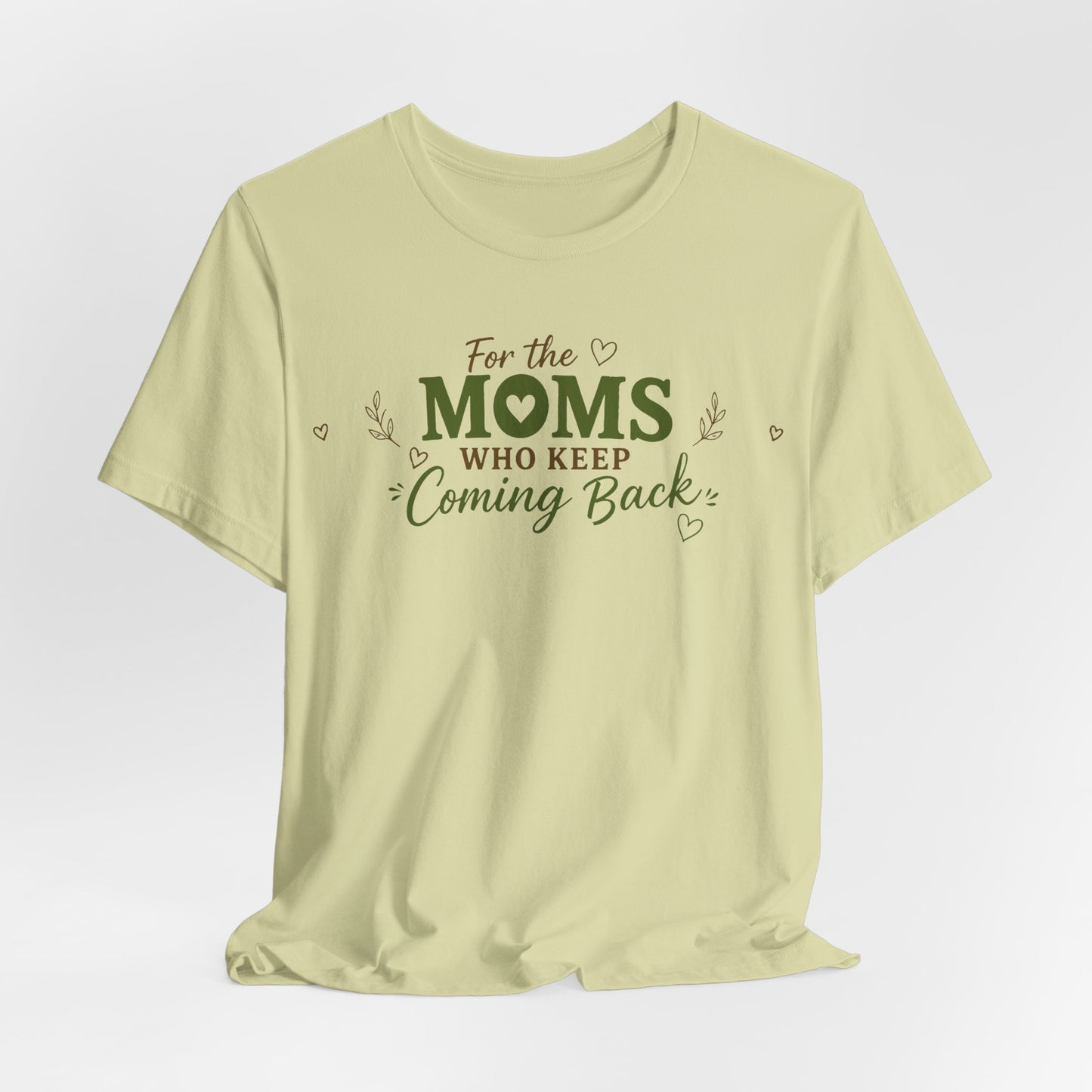 Mom Who Keeps Coming Back Tee — 'You Make It Matter' Inspirational Mother's Day Shirt