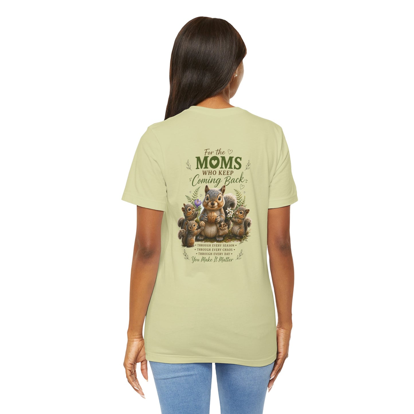 Mom Who Keeps Coming Back Tee — 'You Make It Matter' Inspirational Mother's Day Shirt