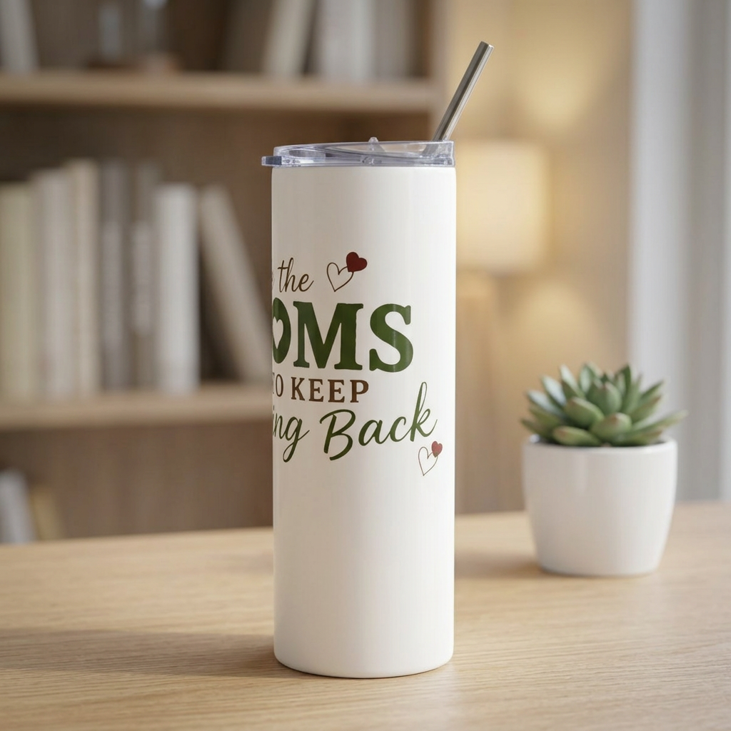 For the Moms Who Keep Coming Back 20oz Stainless Steel Tumbler