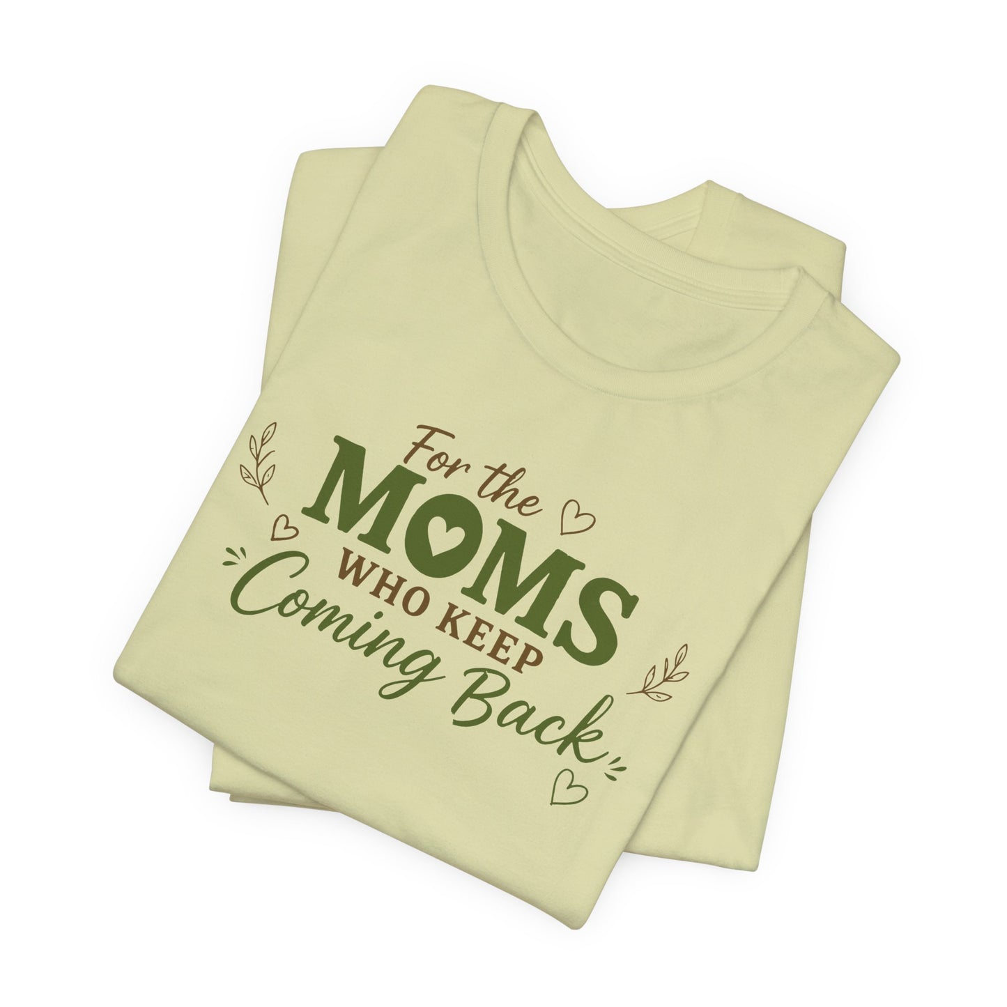 Mom Who Keeps Coming Back Tee — 'You Make It Matter' Inspirational Mother's Day Shirt