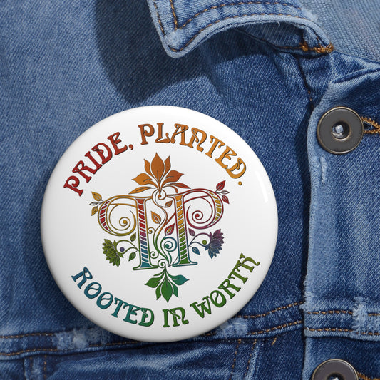 Pride, Planted Pin Button | Rooted in Worth Floral LGBTQ+ Pride Floral Badge