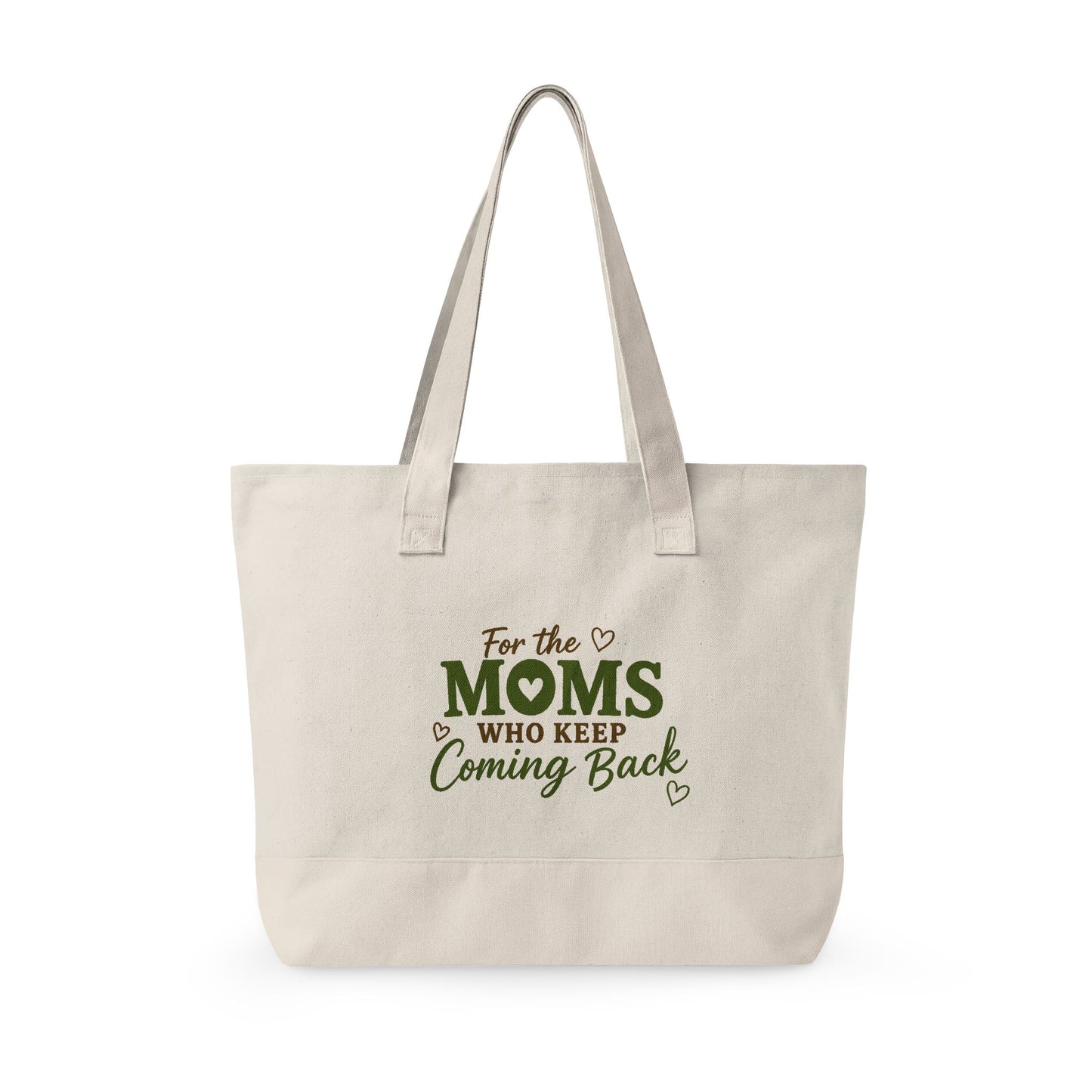 "For the Moms Who Keep Coming Back" Zippered Canvas Tote — Market Bag for Caregivers & Moms