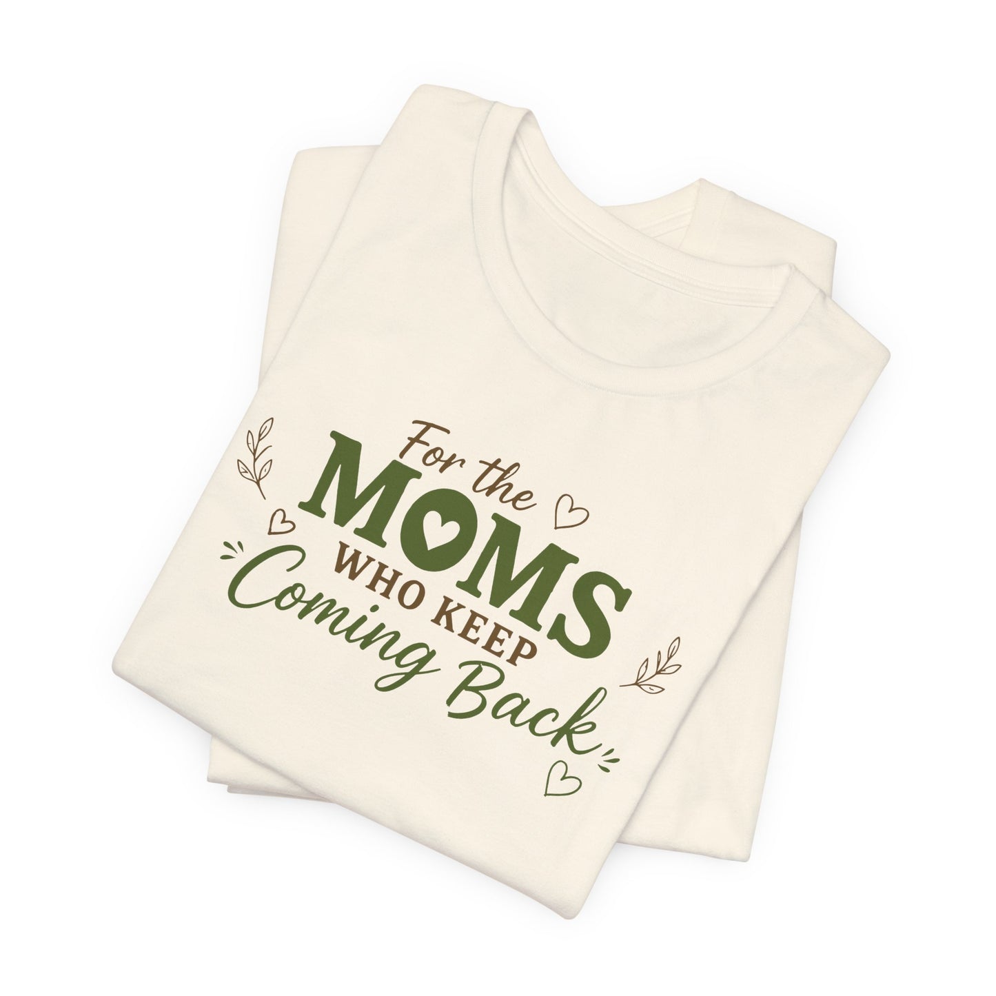Mom Who Keeps Coming Back Tee — 'You Make It Matter' Inspirational Mother's Day Shirt