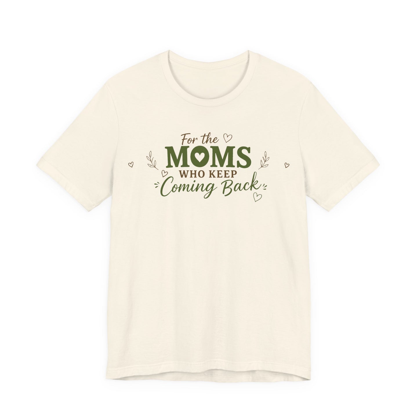Mom Who Keeps Coming Back Tee — 'You Make It Matter' Inspirational Mother's Day Shirt