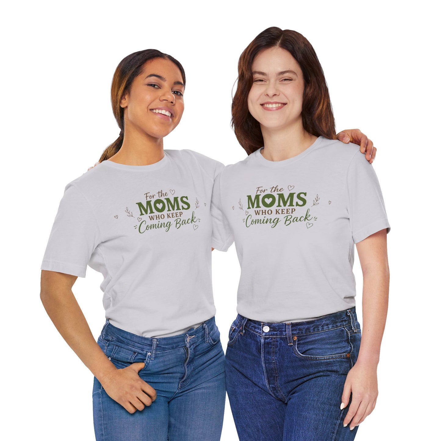 Mom Who Keeps Coming Back Tee — 'You Make It Matter' Inspirational Mother's Day Shirt