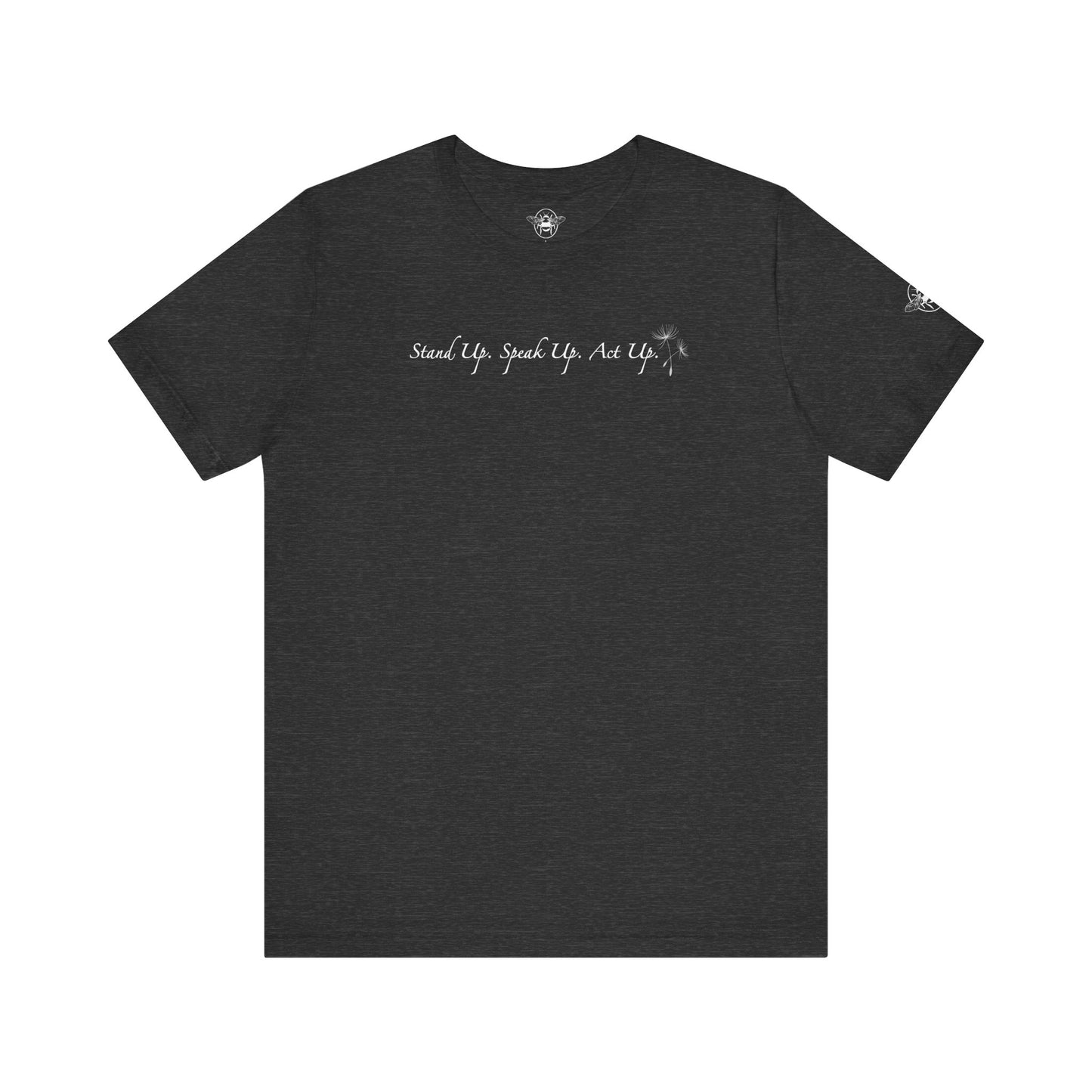 Dandelion & Bees Tee — “Stand Up. Speak Up. Act Up.” Floral Graphic Tee