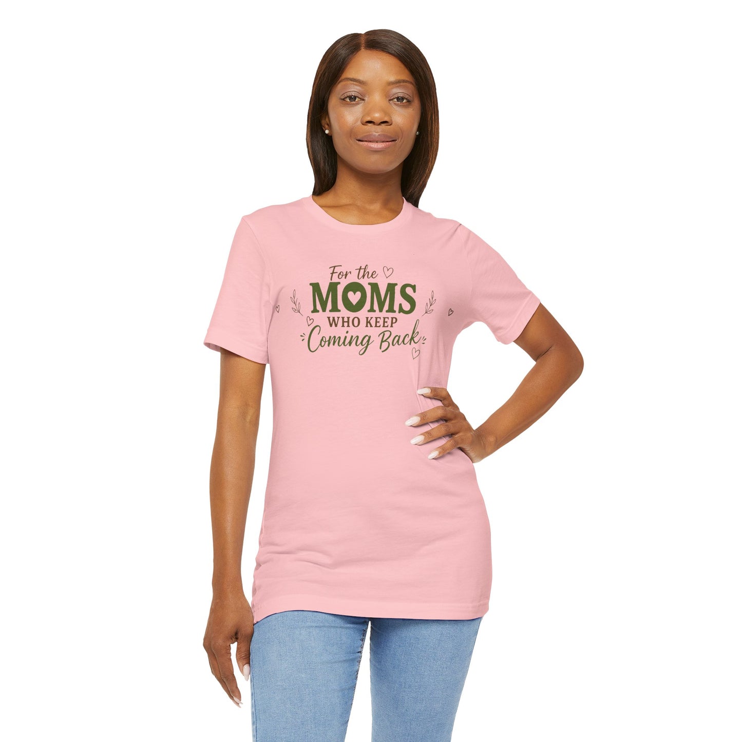 Mom Who Keeps Coming Back Tee — 'You Make It Matter' Inspirational Mother's Day Shirt