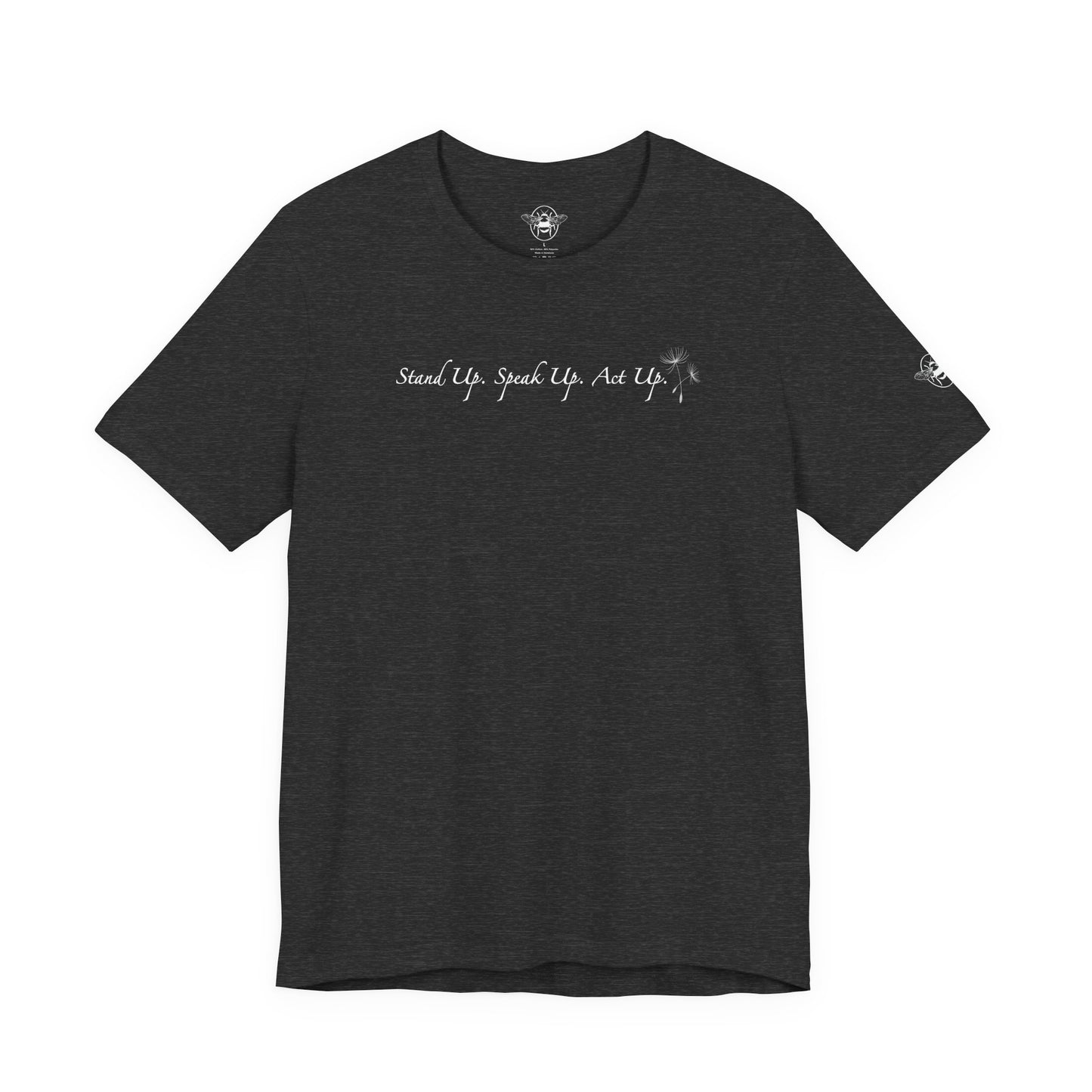 Dandelion & Bees Tee — “Stand Up. Speak Up. Act Up.” Floral Graphic Tee