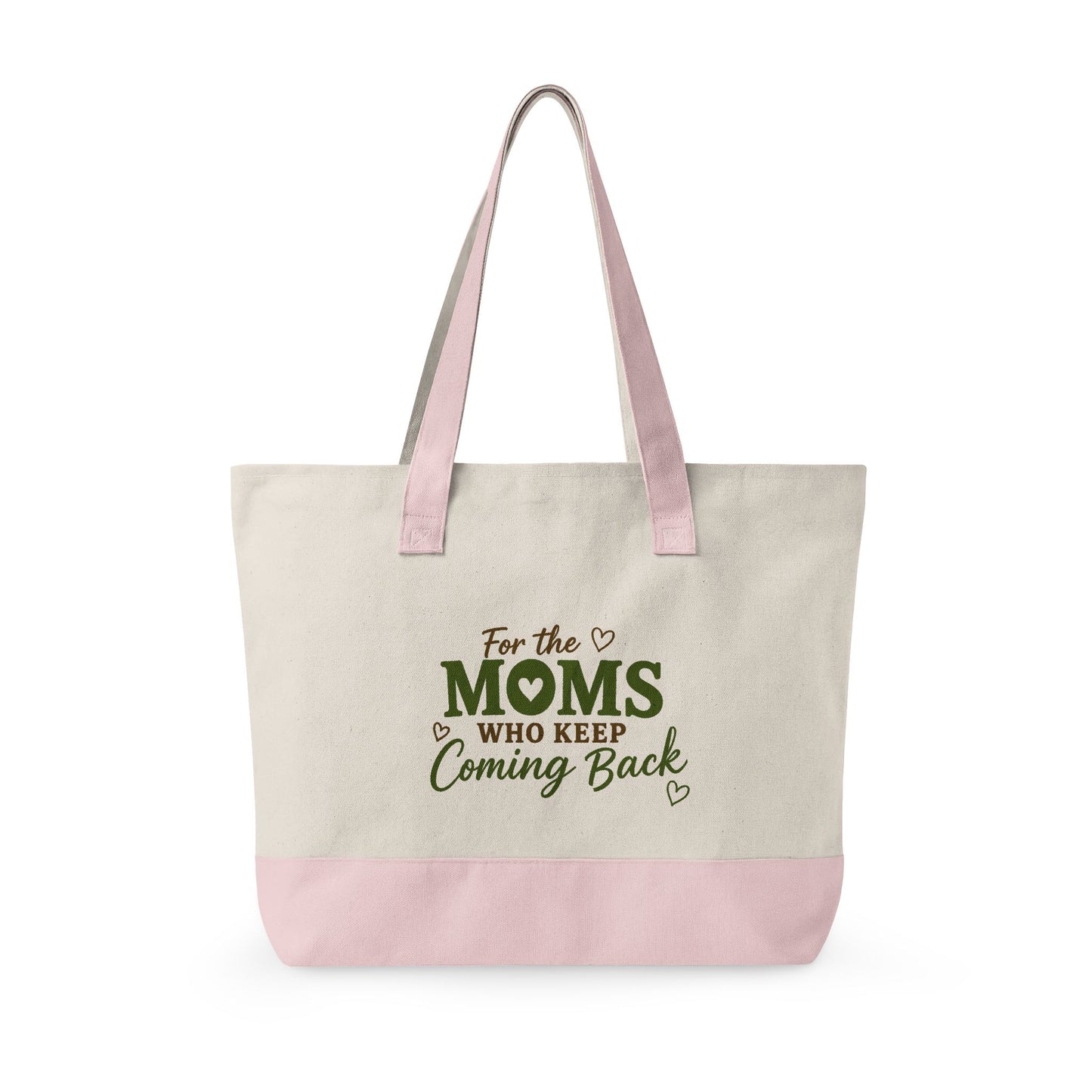 "For the Moms Who Keep Coming Back" Zippered Canvas Tote — Market Bag for Caregivers & Moms