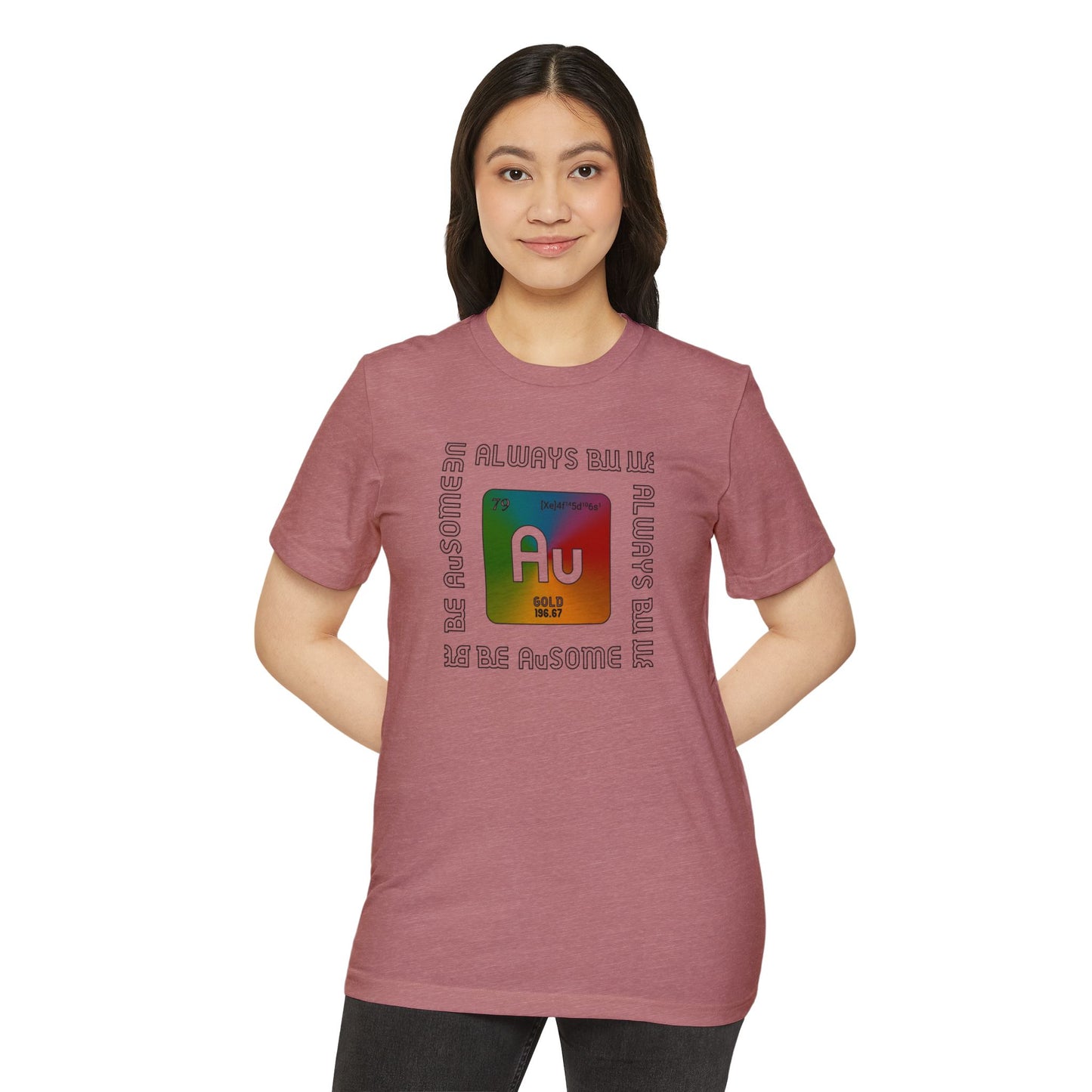 Au Element Rainbow Tee — “Always Be Au” Science T-Shirt