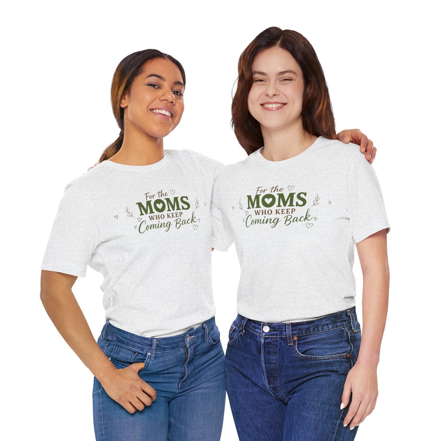 Mom Who Keeps Coming Back Tee — 'You Make It Matter' Inspirational Mother's Day Shirt