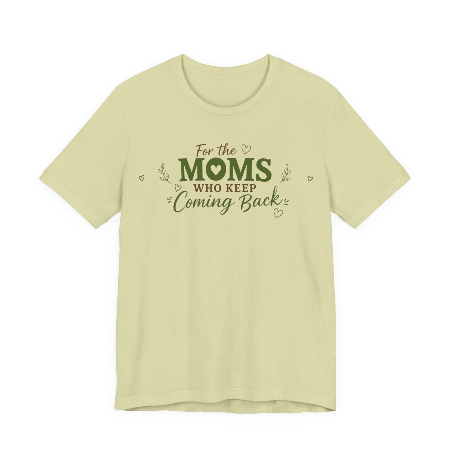 Mom Who Keeps Coming Back Tee — 'You Make It Matter' Inspirational Mother's Day Shirt