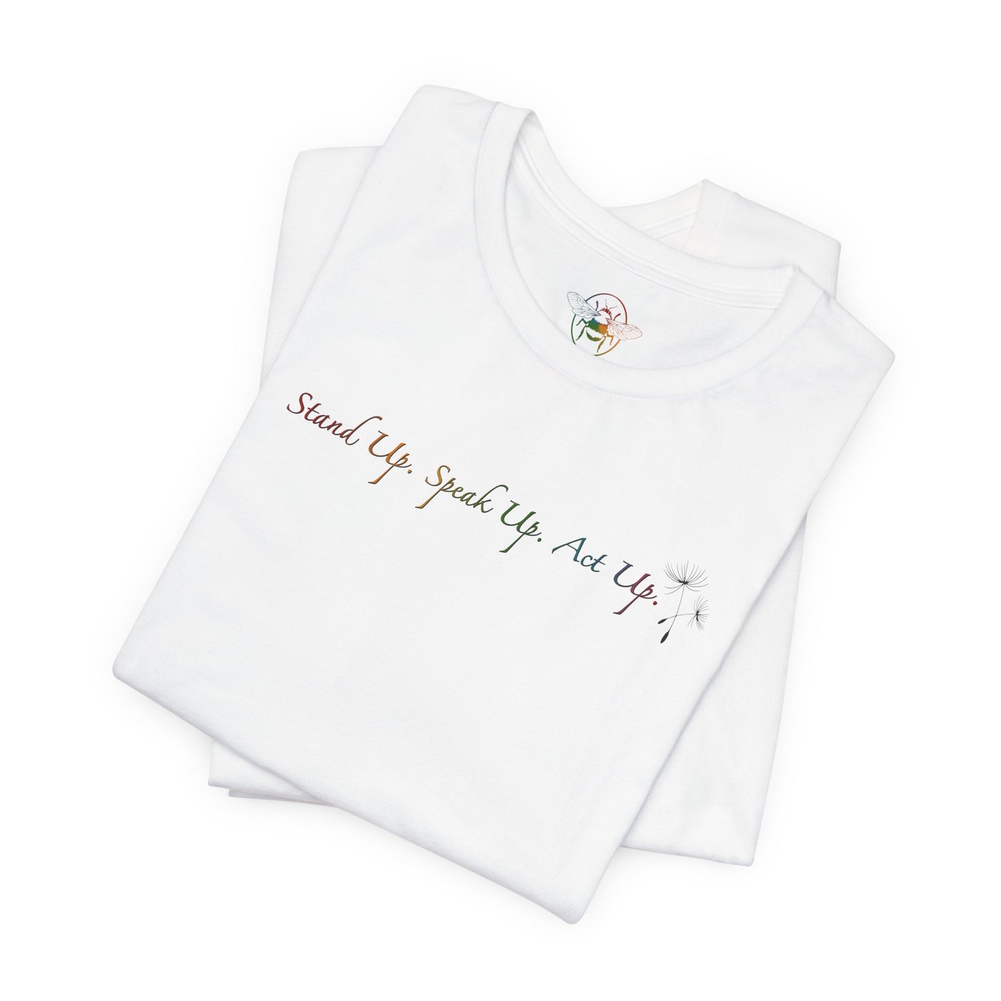Dandelion & Bees Tee — “Stand Up. Speak Up. Act Up.” Floral Graphic Tee