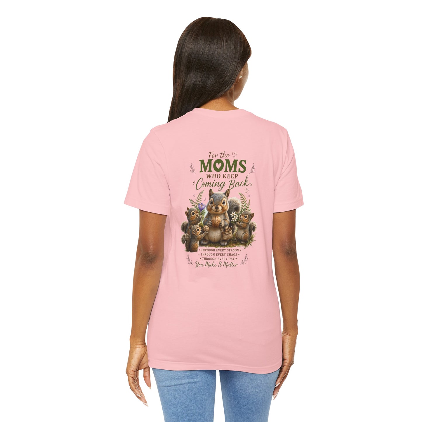 Mom Who Keeps Coming Back Tee — 'You Make It Matter' Inspirational Mother's Day Shirt