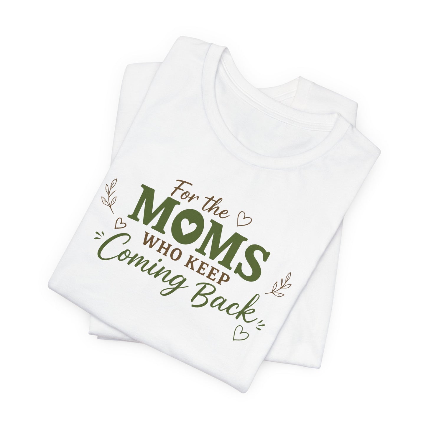 Mom Who Keeps Coming Back Tee — 'You Make It Matter' Inspirational Mother's Day Shirt