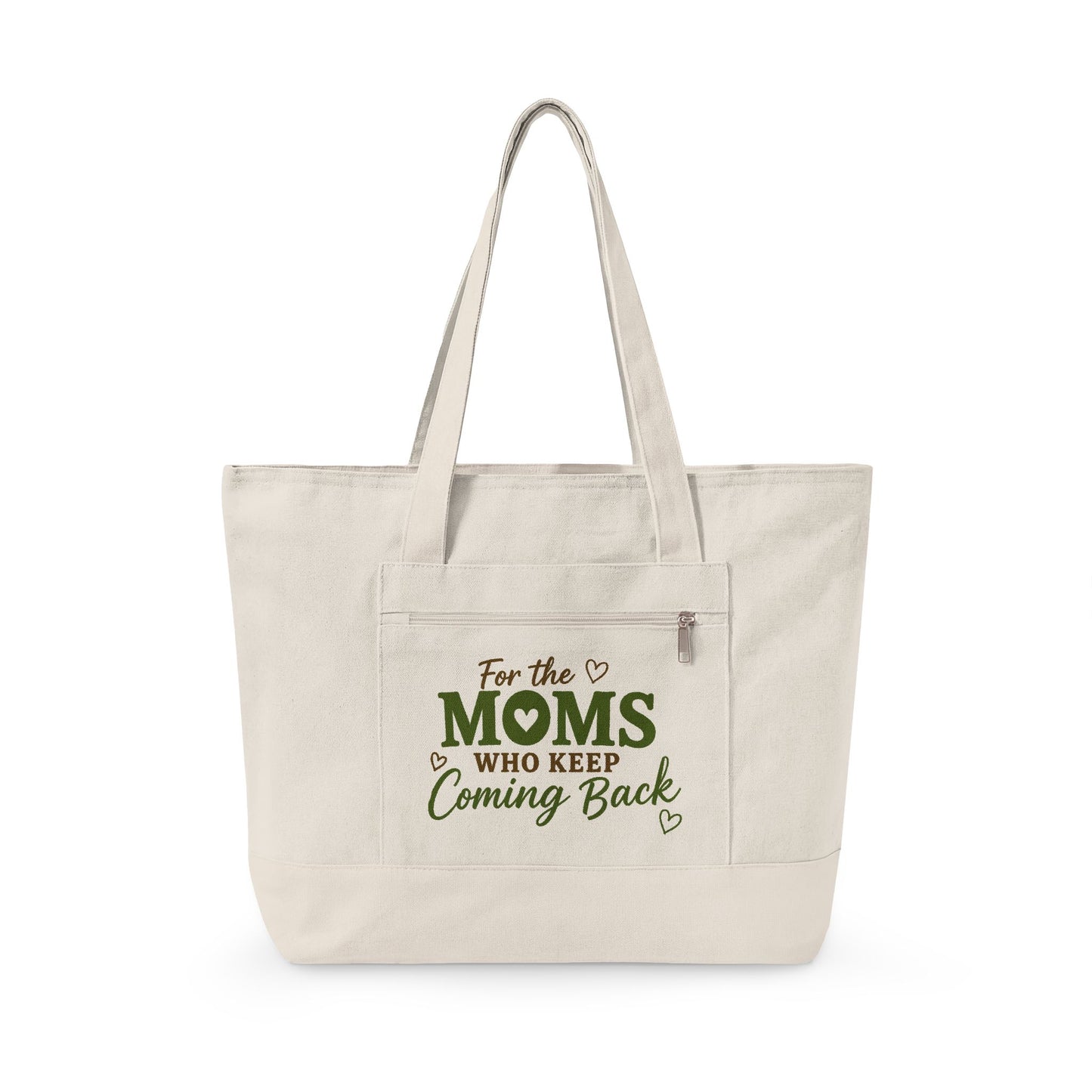 "For the Moms Who Keep Coming Back" Zippered Canvas Tote — Market Bag for Caregivers & Moms