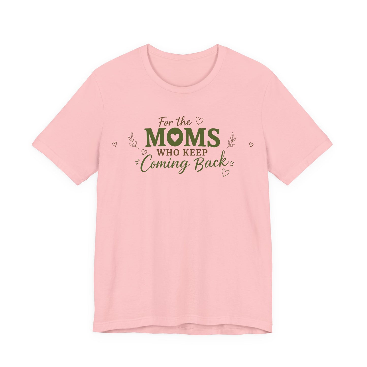 Mom Who Keeps Coming Back Tee — 'You Make It Matter' Inspirational Mother's Day Shirt