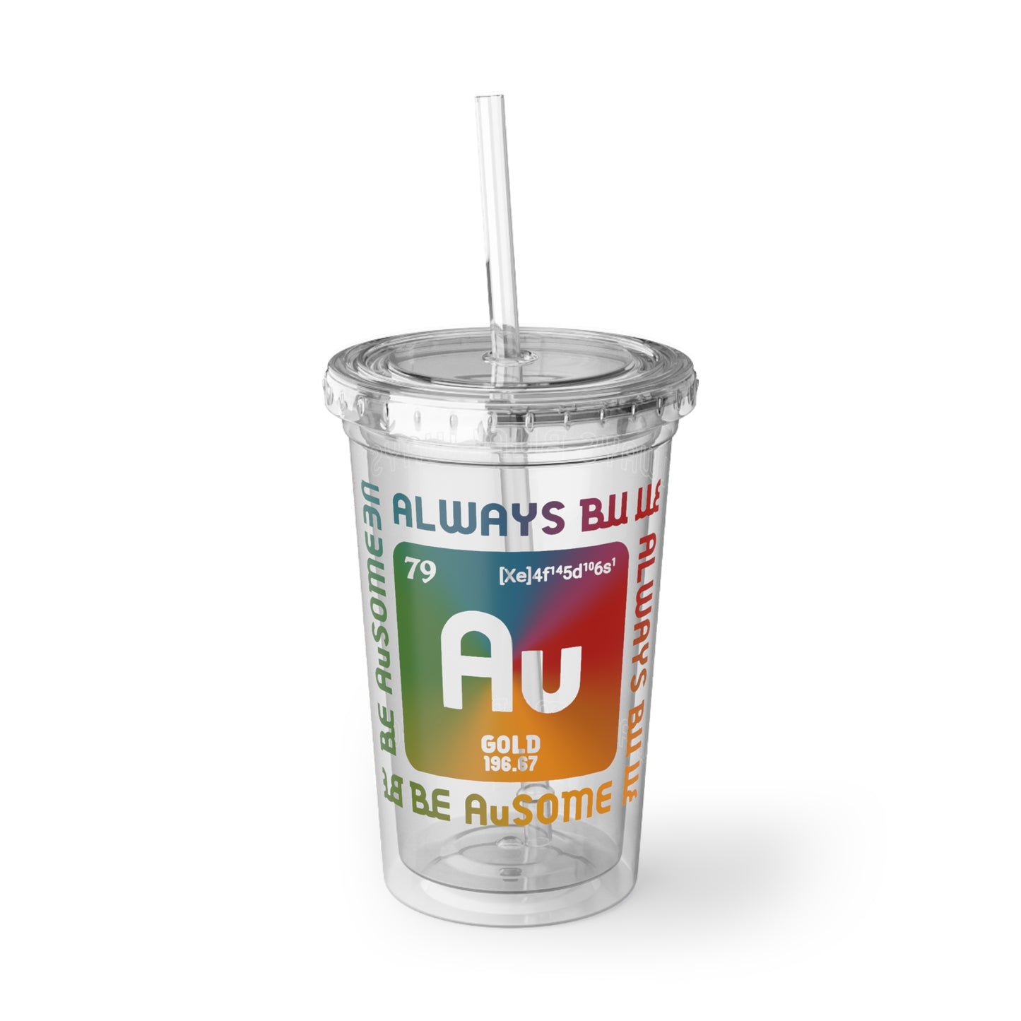 Always Be You 16 oz Acrylic Cup — AU-SOME Collection, Double-Wall Tumbler with Lid & Straw