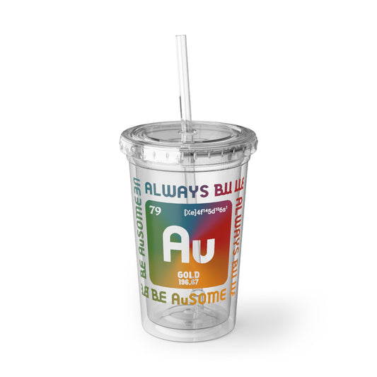 Always Be You 16 oz Acrylic Cup — AU-SOME Collection, Double-Wall Tumbler with Lid & Straw