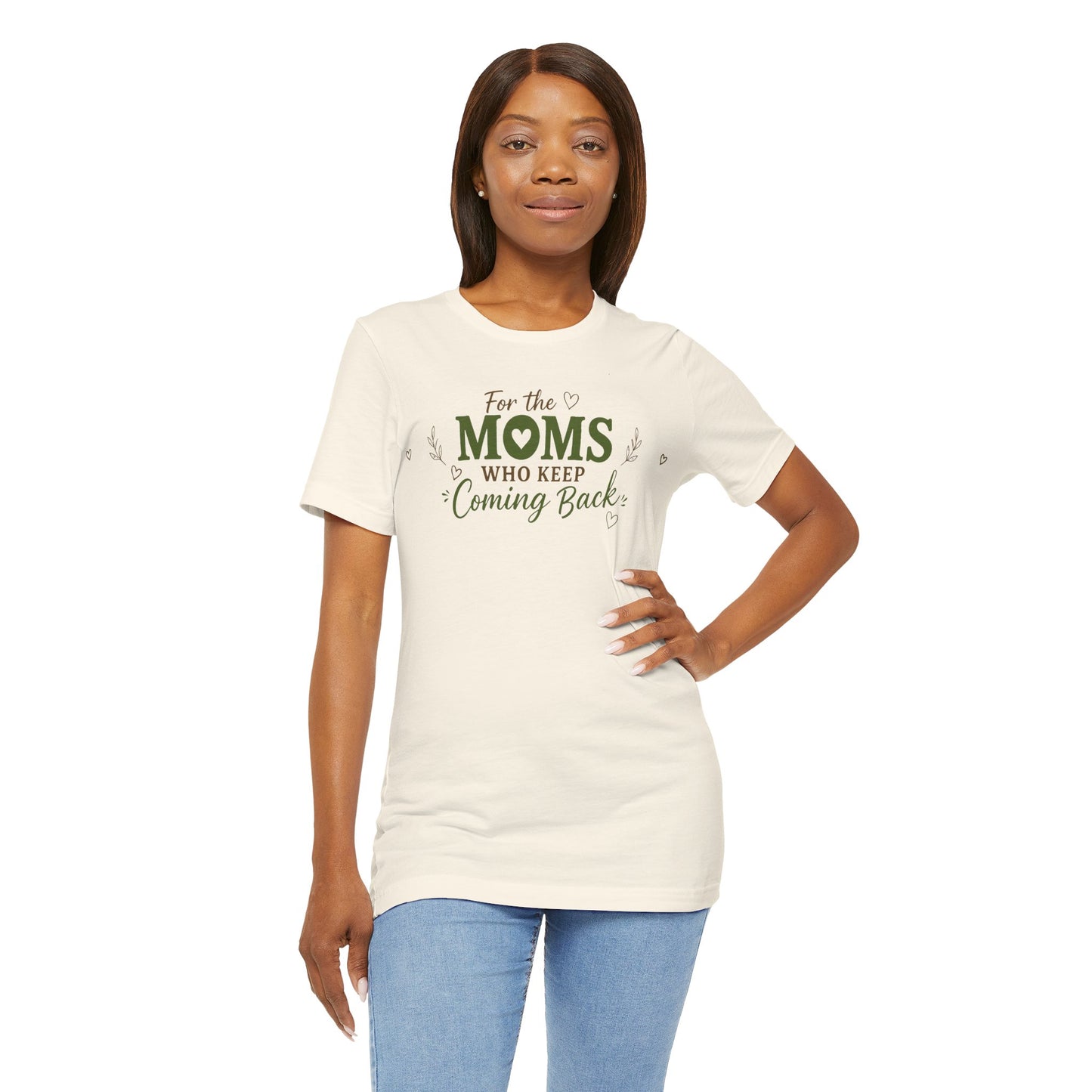 Mom Who Keeps Coming Back Tee — 'You Make It Matter' Inspirational Mother's Day Shirt