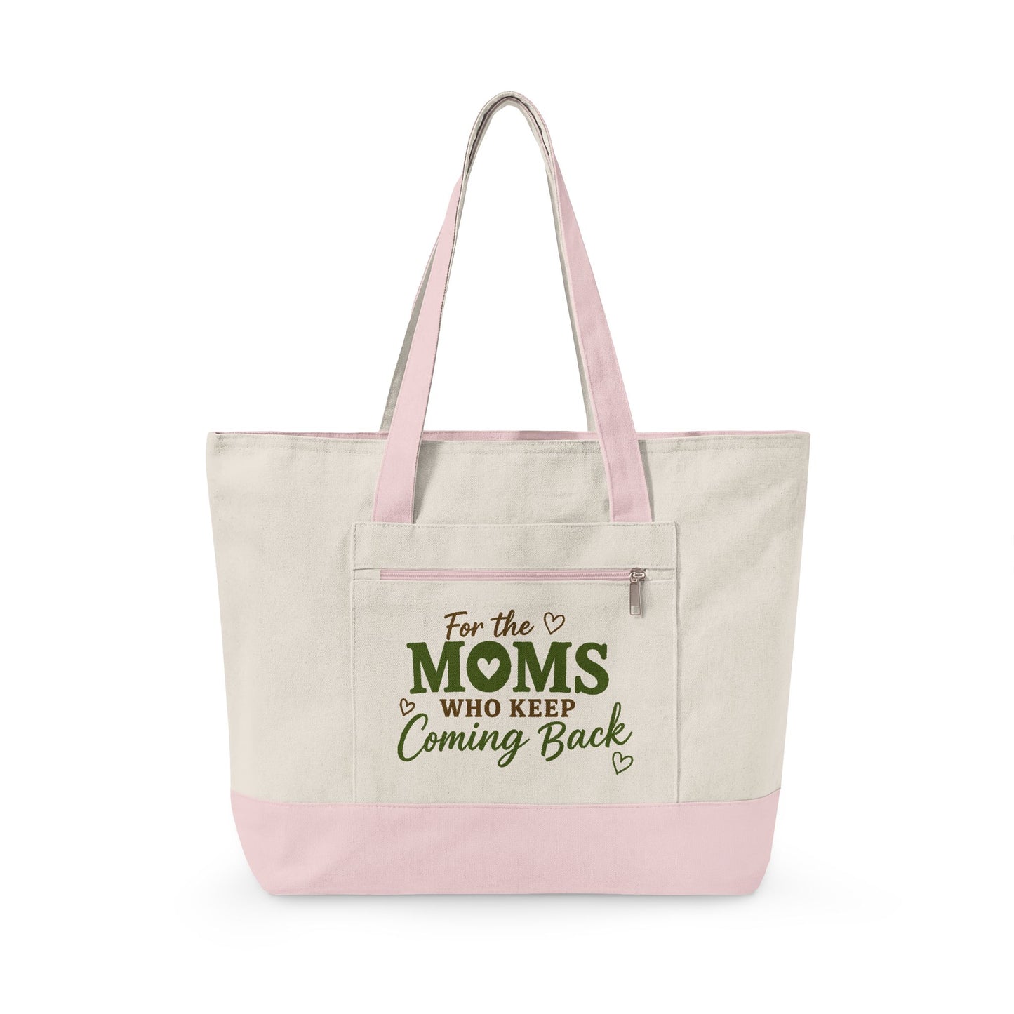 "For the Moms Who Keep Coming Back" Zippered Canvas Tote — Market Bag for Caregivers & Moms